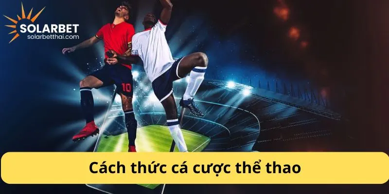 Cách thức cá cược thể thao